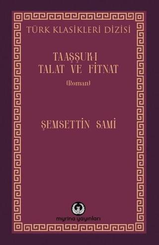 Taaşşuk-ı Talat ve Fitnat - Şemsettin Sami - Myrina Yayınları