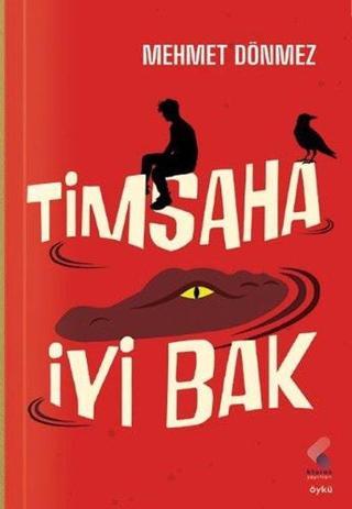 Timsaha İyi Bak - Mehmet Dönmez - Klaros Yayınları