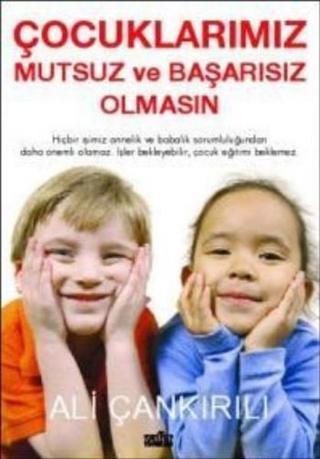 Çocuklarımız Mutsuz ve Başarısız Olmasın - Ali Çankırılı - Zafer Yayınları