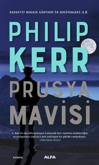 Prusya Mavisi-Dedektif Bernie Günther'in Serüvenleri 12 - Philip Kerr - Alfa Yayıncılık