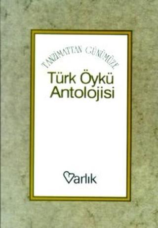 Tanzimattan Günümüze Türk Öykü Antolojisi - Kolektif  - Varlık Yayınları