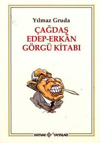 Çağdaş Edep-Erkan Görgü Kitabı - Yılmaz Gruda - Kaynak Yayınları