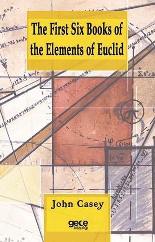 The First Six Books Of The Elements Of Euclid - John Casey - Gece Kitaplığı