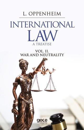 International Law A Treatise Vol. 2. War And Neutrality - Lassa Francis Oppenheim - Gece Kitaplığı