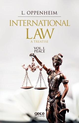 International Law A Treatise Vol. 1. Peace - Lassa Francis Oppenheim - Gece Kitaplığı