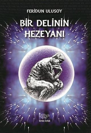 Bir Delinin Hezeyanı - Feridun Ulusoy - Ürün Yayınları