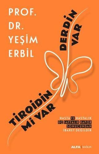 Tiroidin mi var Derdin var - Yeşim Erbil - Alfa Yayıncılık