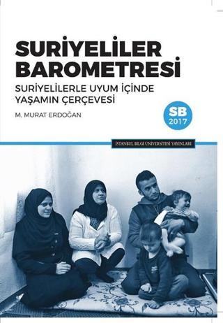 Suriyeliler Barometresi - M. Murat Erdoğan - İstanbul Bilgi Üniv.Yayınları