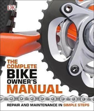 The Complete Bike Owners Manual: Repair and Maintenance in Simple Steps (Dk) Kolektif  Dorling Kindersley Publisher