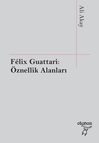 Felix Guattari: Öznellik Alanları