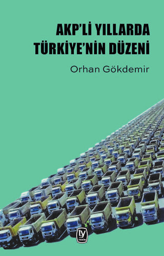 Akp'li Yıllarda Türkiye'nin Düzeni Orhan Gökdemir Tekin Yayınevi