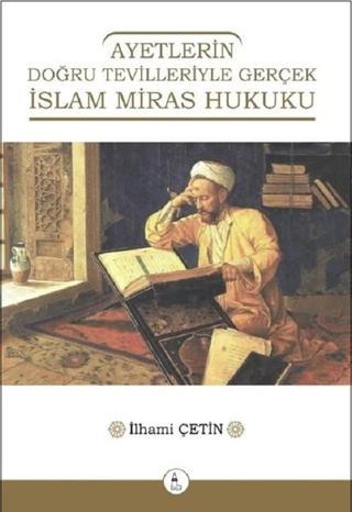 Ayetlerin Doğru Tevilleriyle Gerçek İslam Miras Hukuku - Ali İhsan Güventürk - Kule Kitap