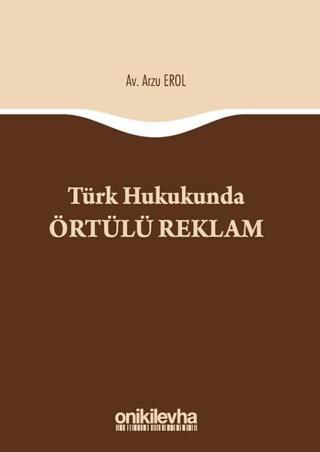 Türk Hukukunda Örtülü Reklam - Arzu Erol - On İki Levha Yayıncılık
