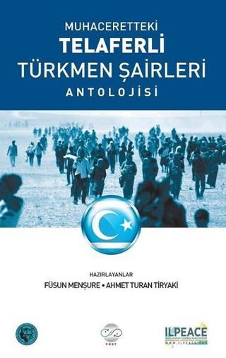 Muhaceretteki Telaferli Türkmen Şairleri Antolojisi - Füsun Menşure - Post Yayın