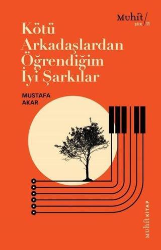 Kötü Arkadaşlardan Öğrendiğim İyi Şarkılar - Mustafa Akar - Muhit Kitap