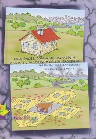 Okul Öncesi Dönem Çocukları İçin Aile Katılımlı Deprem Eğitimi Programı - Hülya Gülay Ogelman - Eğiten Kitap