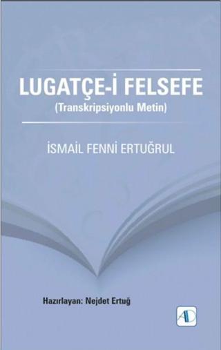 Lugatçe-i Felsefe - İsmail Fenni Ertuğrul - Aktif Düşünce Yayıncılık