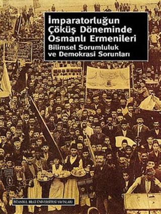 İmparatorluğun Çöküş Döneminde Osmanlı Ermenileri - Fahri Aral - İstanbul Bilgi Üniv.Yayınları