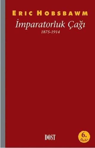 İmparatorluk Çağı 1875-1914 - Eric Hobsbawm - Dost Kitabevi