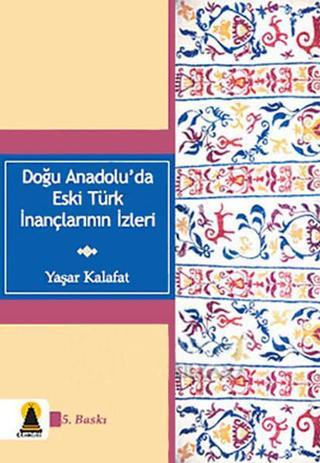 Doğu Anadolu'da Eski Türk İnançlarının İzleri