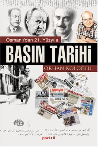 Osmanlı'dan 21.Yüzyıla Basın Tarihi - Orhan Koloğlu - Pozitif Yayıncılık