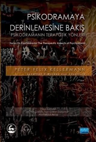 Psikodramaya Derinlemesine Bakış - Peter Felix Kellermann - Nobel Akademik Yayıncılık