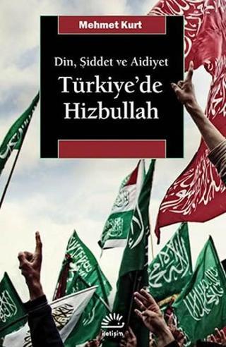 Türkiye'de Hizbullah - Mehmet Kurt - İletişim Yayınları