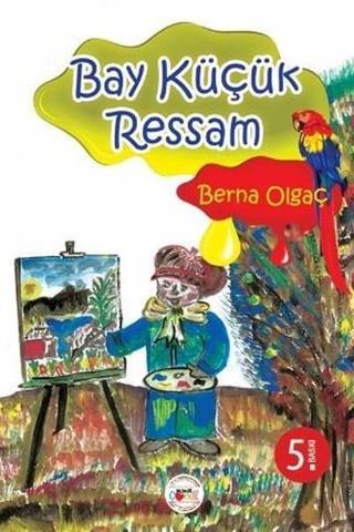 Bay Küçük Ressam - Berna Olgaç - Mühür Kitaplığı