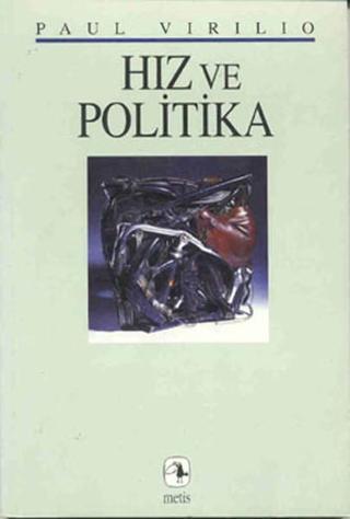 Hız ve Politika - Paul Virilio - Metis Yayınları