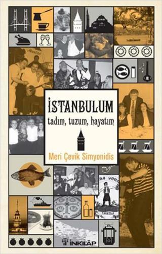 İstanbul'um Tadım Tuzum Hayatım - Meri Çevik Simyonidis - İnkılap Kitabevi Yayınevi
