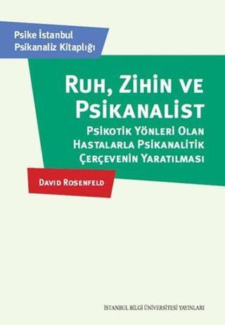 Ruh Zihin Ve Psikanalist - David Rosenfeld - İstanbul Bilgi Üniv.Yayınları