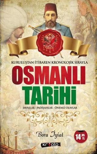 Osmanlı Tarihi - Savaşlar - Padişahlar - Önemli Olaylar - Bora İyiat - Kripto