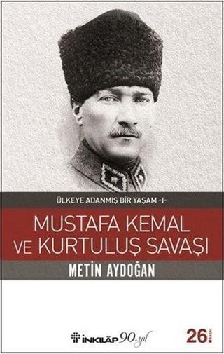 Mustafa Kemal ve Kurtuluş Savaşı Metin Aydoğan İnkılap Kitabevi Yayinevi