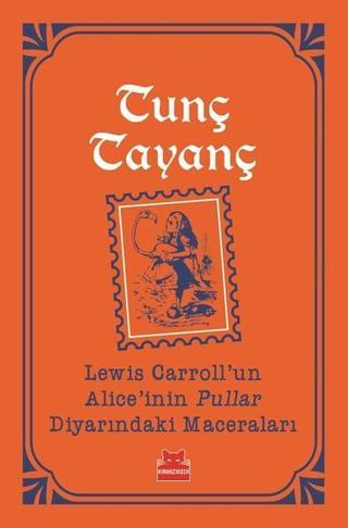 Lewis Carroll'un Alice'nin Pullar Diyarındaki Maceraları-Turuncu Kitaplar - Tunç Tayanç - Kırmızı Kedi Yayınevi