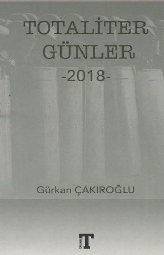 Totaliter Günler-2018 - Gürkan Çakıroğlu - Toplumsal Kitap