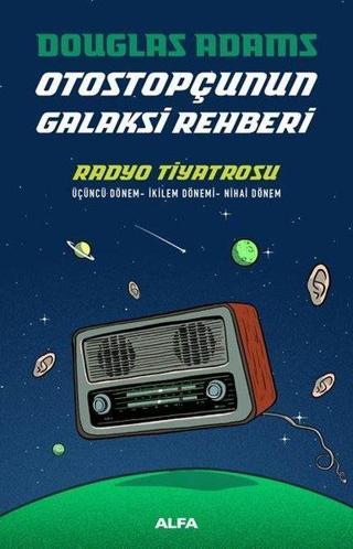 Otostopçunun Galaksi Rehberi-Radyo Tiyatrosu - Douglas Adams - Alfa Yayıncılık