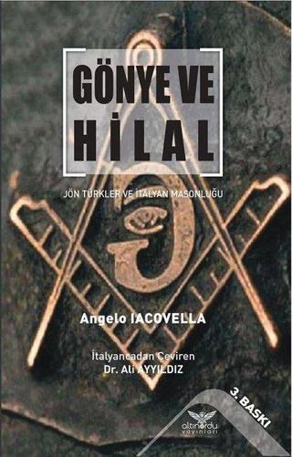 Gönye ve Hilal-Jön Türkler ve İtalyan Masonluğu - Angelo Lacovella - Altınordu