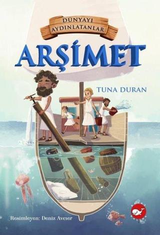 Arşimet-Dünyayı Aydınlatanlar - Tuna Duran - Beyaz Balina Yayınları