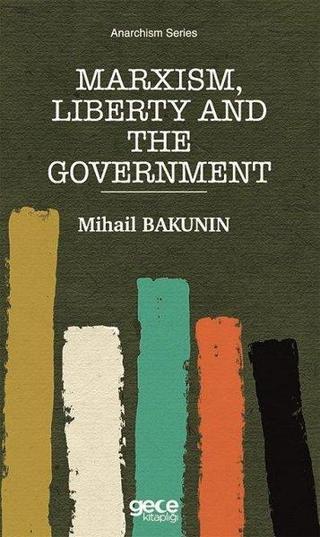 Marxism Liberty and the Government - Mihail Bakunin - Gece Kitaplığı