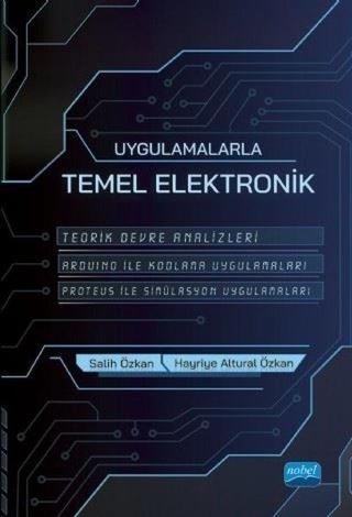 Uygulamalarla Temel Elektronik - Hayriye Altural Özkan - Nobel Akademik Yayıncılık