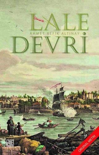 Lale Devri - Oriijinal Metin - Ahmet Refik Altınay - Palet Yayınları