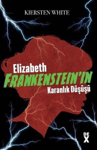 Elizabeth Frankenstein'ın Karanlık Düşüşü - Kiersten White - DEX