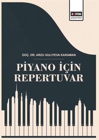Piyano İçin Repertuvar - Arzu Guliyeva Karaman - Eğitim Yayınevi