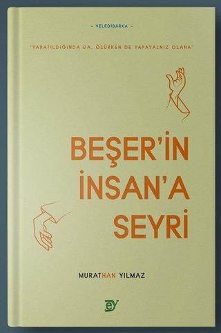 Beşer'in İnsan'a Seyri - Murathan Yılmaz - Ey Yayınları