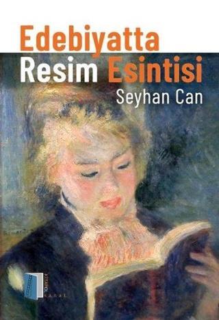 Edebiyatta Resim Esintisi - Seyhan Can - Kitapol Yayınları