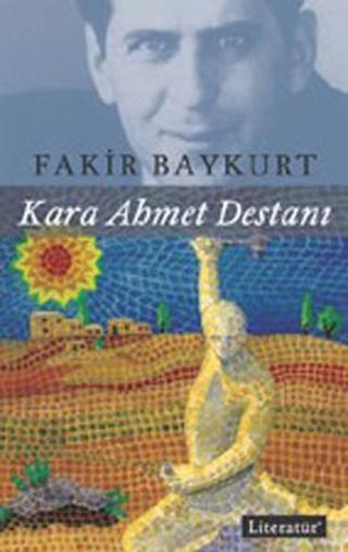 Kara Ahmet Destanı - Fakir Baykurt - Literatür Yayıncılık