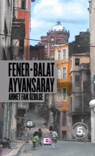 Fener Balat Ayvansaray Ahmet Faik Özbilge E Yayınları