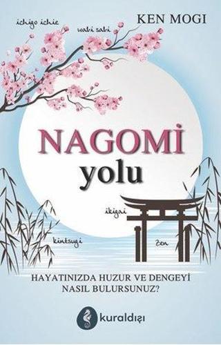 Nagomi Yolu - Ken Mogi - Kuraldışı Yayınları