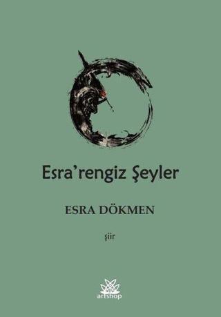 Esra'rengiz Şeyler - Esra Dökmen - Artshop Yayıncılık
