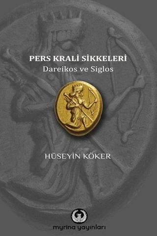Pers Krali Sikkeleri - Hüseyin Köker - Myrina Yayınları
